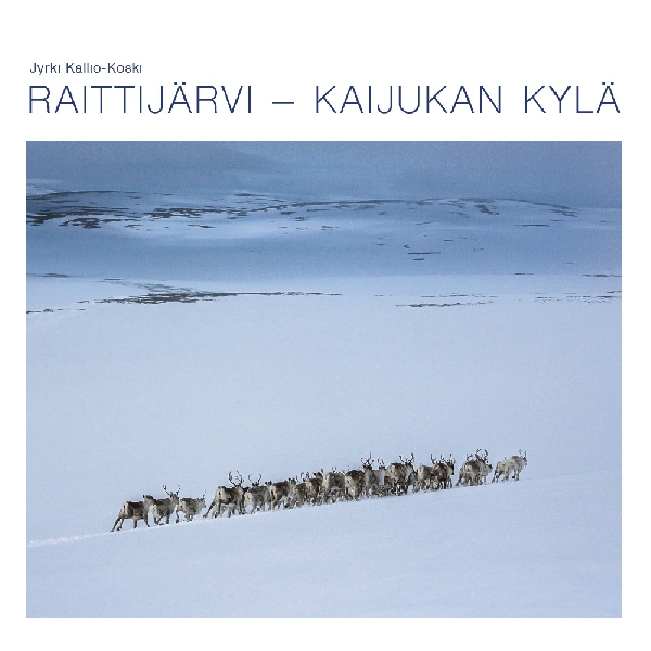 Jyrki Kallio-Koski: Raittijärvi - Kaijukan kylä